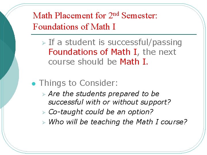 Math Placement for 2 nd Semester: Foundations of Math I Ø l If a