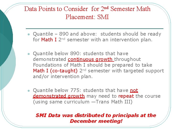 Data Points to Consider for 2 nd Semester Math Placement: SMI l Quantile –