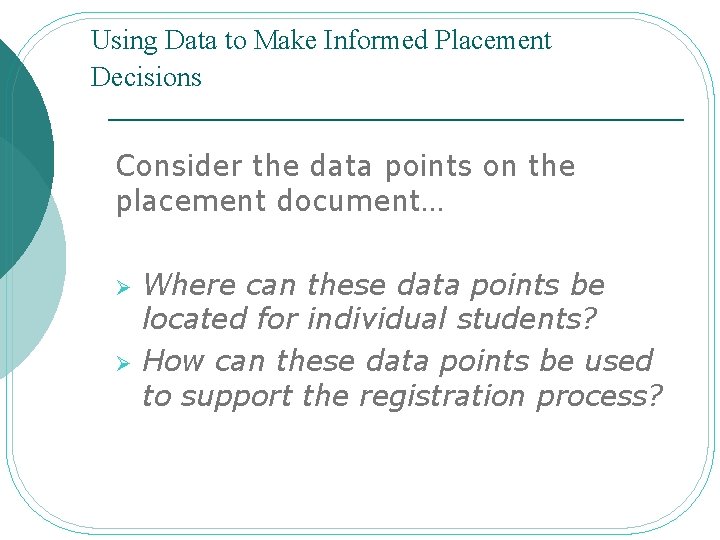 Using Data to Make Informed Placement Decisions Consider the data points on the placement