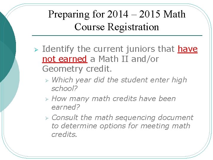 Preparing for 2014 – 2015 Math Course Registration Ø Identify the current juniors that
