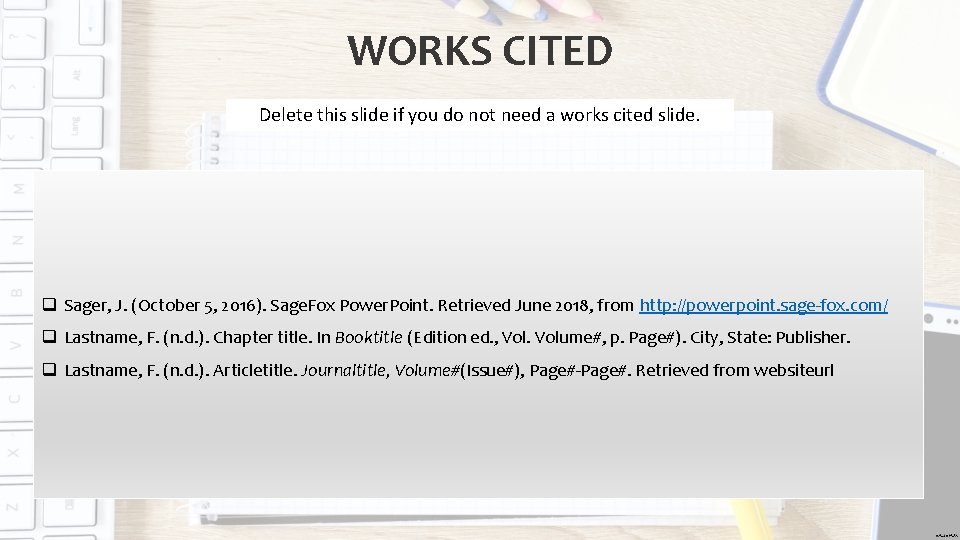 WORKS CITED Delete this slide if you do not need a works cited slide.