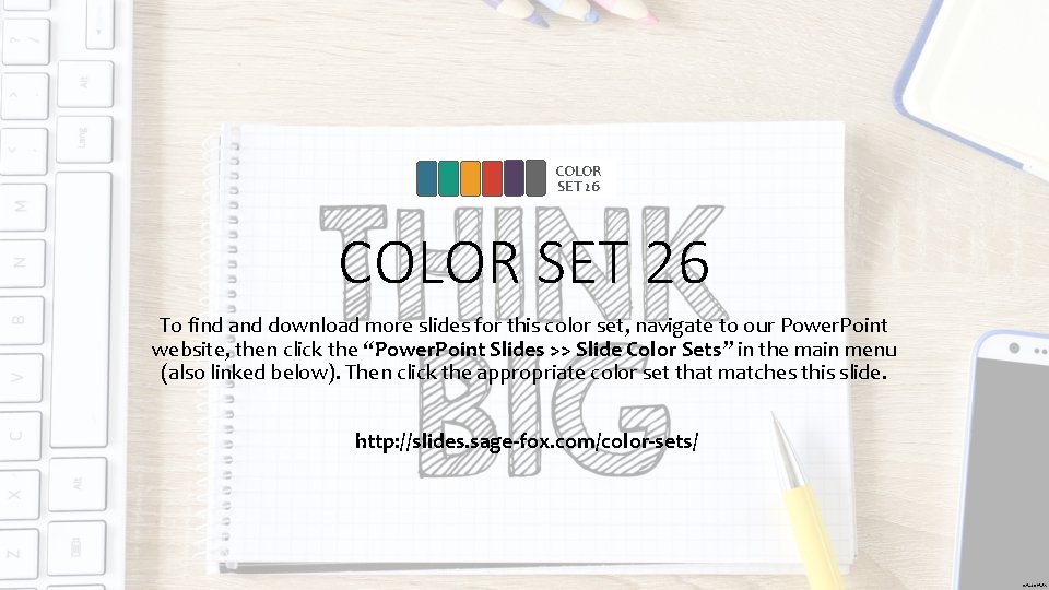 COLOR SET 26 To find and download more slides for this color set, navigate