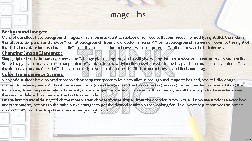 Image Tips Background Images: Many of our slides have background images, which you may