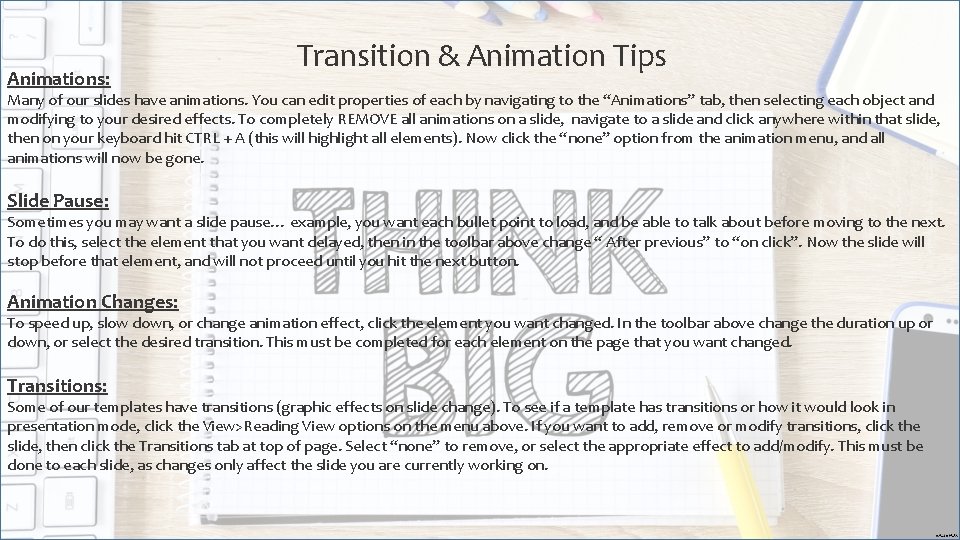 Animations: Transition & Animation Tips Many of our slides have animations. You can edit