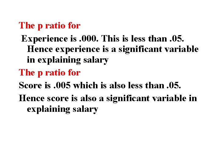 The p ratio for Experience is. 000. This is less than. 05. Hence experience