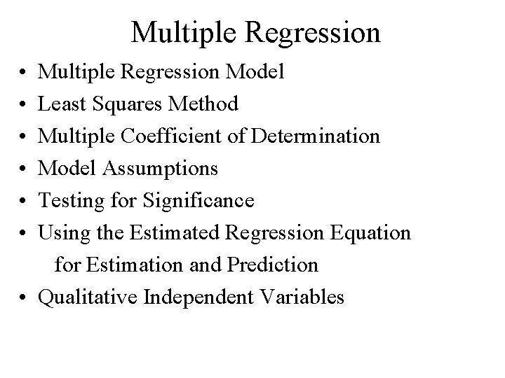 Multiple Regression • • • Multiple Regression Model Least Squares Method Multiple Coefficient of Multiple Regression • • • Multiple Regression Model Least Squares Method Multiple Coefficient of