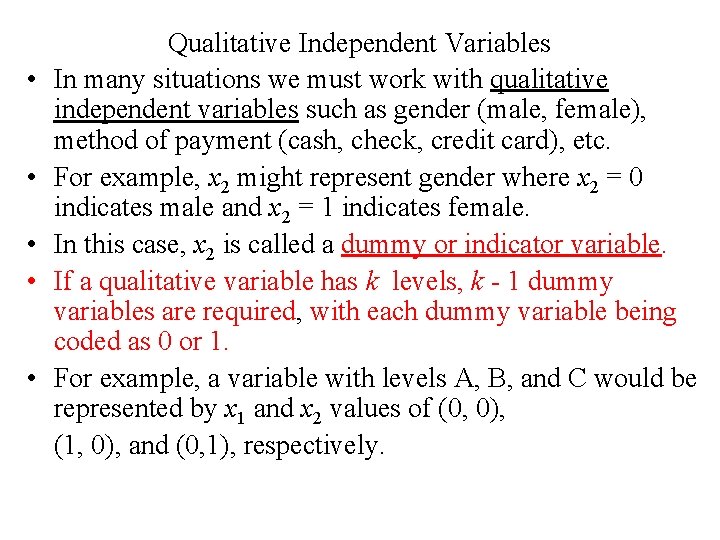  • • • Qualitative Independent Variables In many situations we must work with