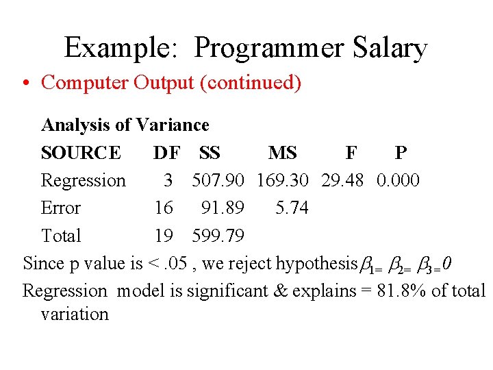  • Example: Programmer Salary Computer Output (continued) Survey (B) Analysis of Variance SOURCE