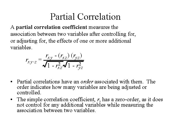 Partial Correlation A partial correlation coefficient measures the association between two variables after controlling