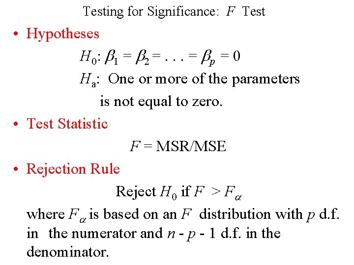 Testing for Significance: F Test • Hypotheses H 0: 1 = 2 =. .