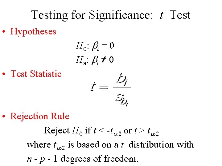 Testing for Significance: t Test • Hypotheses H 0: i = 0 Ha :