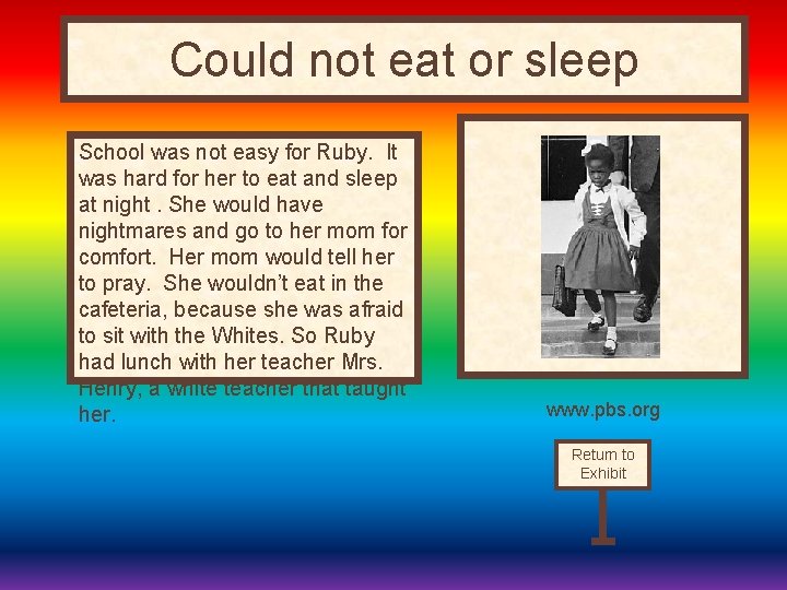 Could not eat or sleep School was not easy for Ruby. It was hard