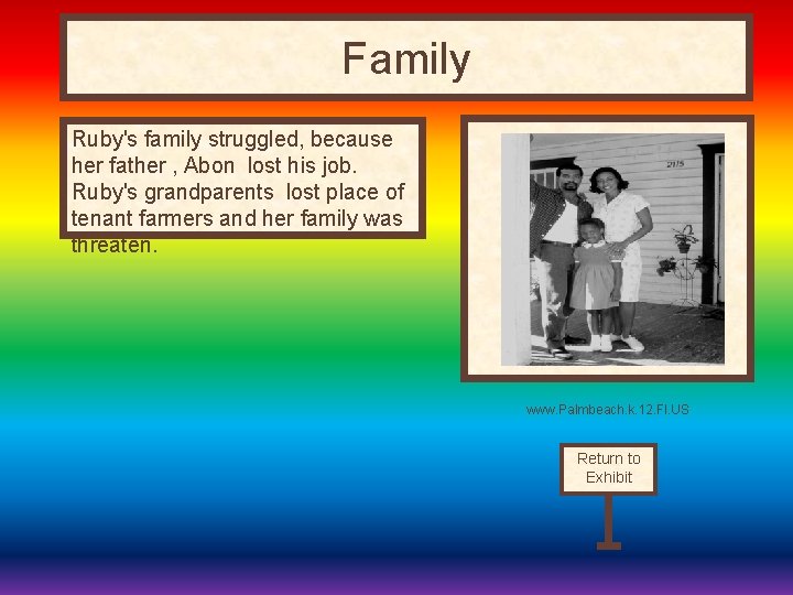 Family Ruby's family struggled, because her father , Abon lost his job. Ruby's grandparents