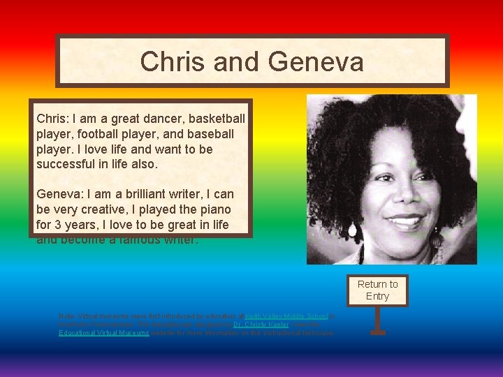 Chris and Geneva Curator’s Office Chris: I am a great dancer, basketball player, football