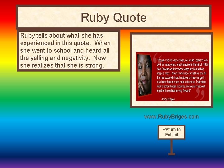 Ruby Quote Ruby tells about what she has experienced in this quote. When she