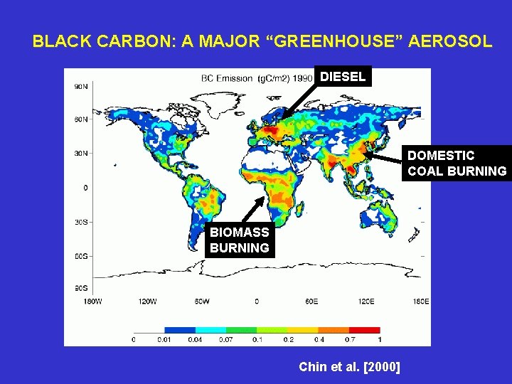 BLACK CARBON: A MAJOR “GREENHOUSE” AEROSOL DIESEL DOMESTIC COAL BURNING BIOMASS BURNING Chin et