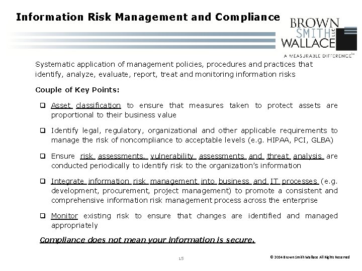 Information Risk Management and Compliance Systematic application of management policies, procedures and practices that