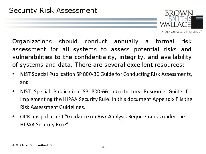 Security Risk Assessment Organizations should conduct annually a formal risk assessment for all systems