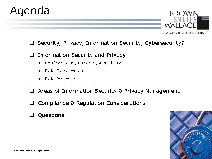 Agenda q Security, Privacy, Information Security, Cybersecurity? q Information Security and Privacy § Confidentiality,
