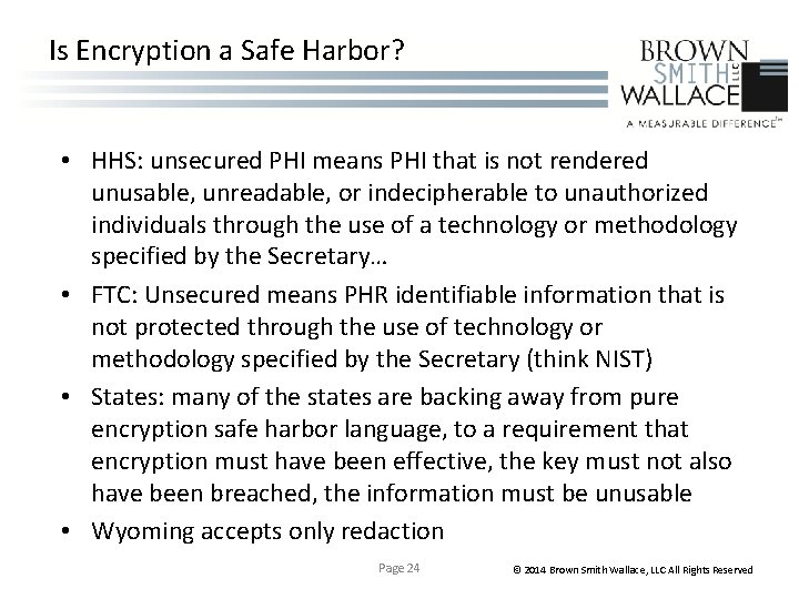 Is Encryption a Safe Harbor? • HHS: unsecured PHI means PHI that is not