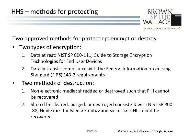 HHS – methods for protecting Two approved methods for protecting: encrypt or destroy •