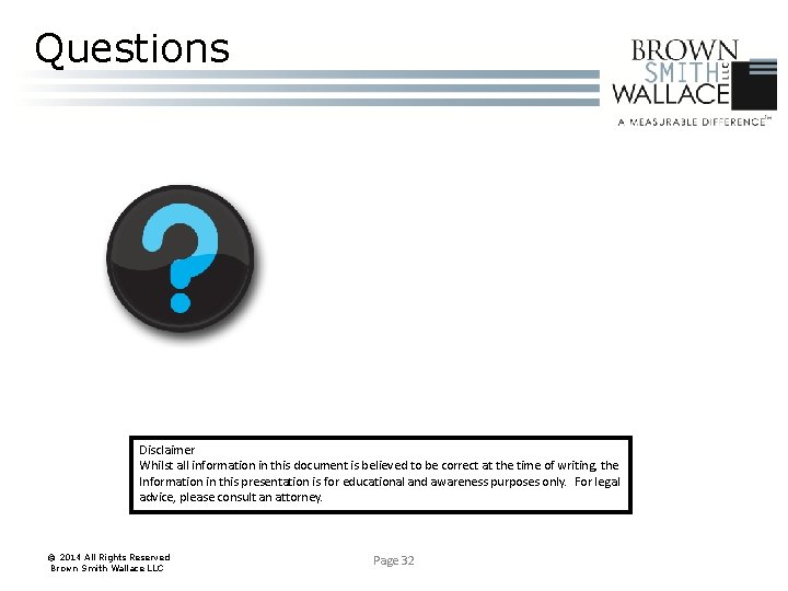 Questions Disclaimer Whilst all information in this document is believed to be correct at