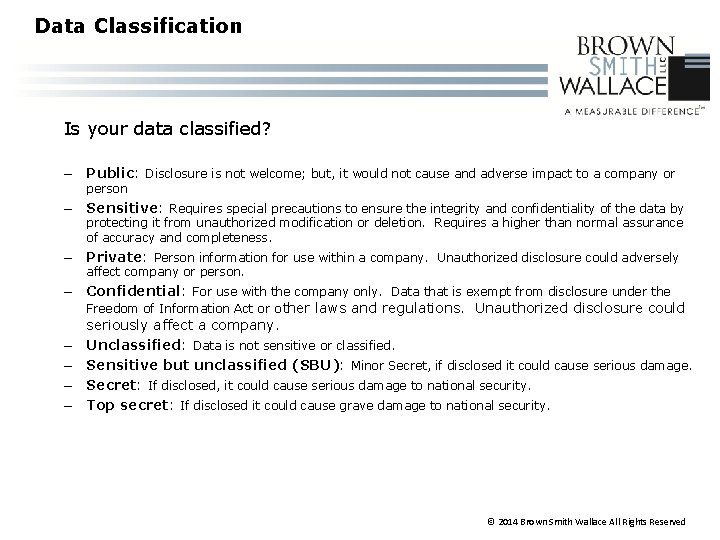 Data Classification Is your data classified? – Public: Disclosure is not welcome; but, it