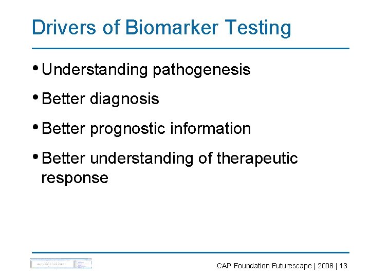 Drivers of Biomarker Testing • Understanding pathogenesis • Better diagnosis • Better prognostic information