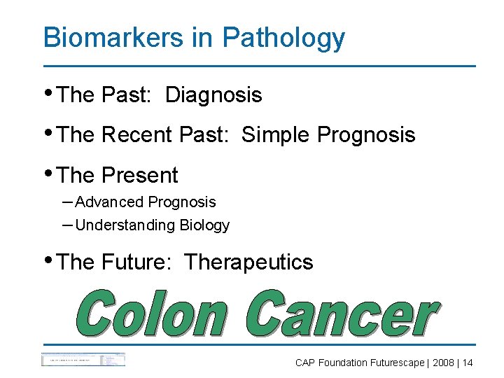Biomarkers in Pathology • The Past: Diagnosis • The Recent Past: Simple Prognosis •