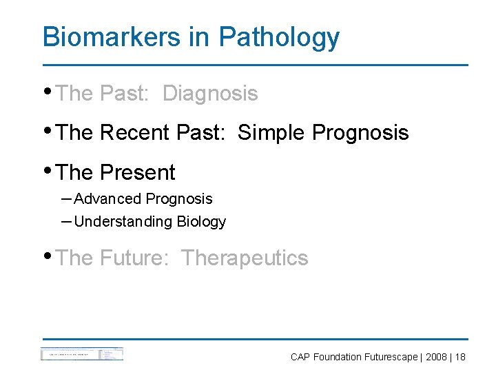Biomarkers in Pathology • The Past: Diagnosis • The Recent Past: Simple Prognosis •