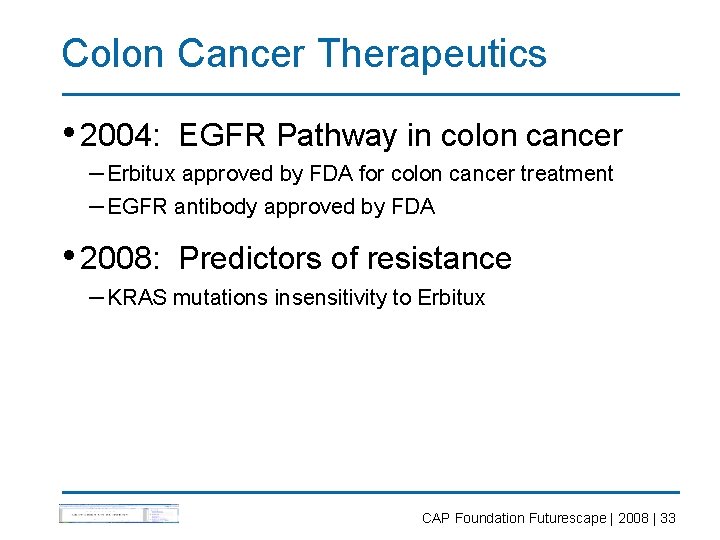 Colon Cancer Therapeutics • 2004: EGFR Pathway in colon cancer – Erbitux approved by