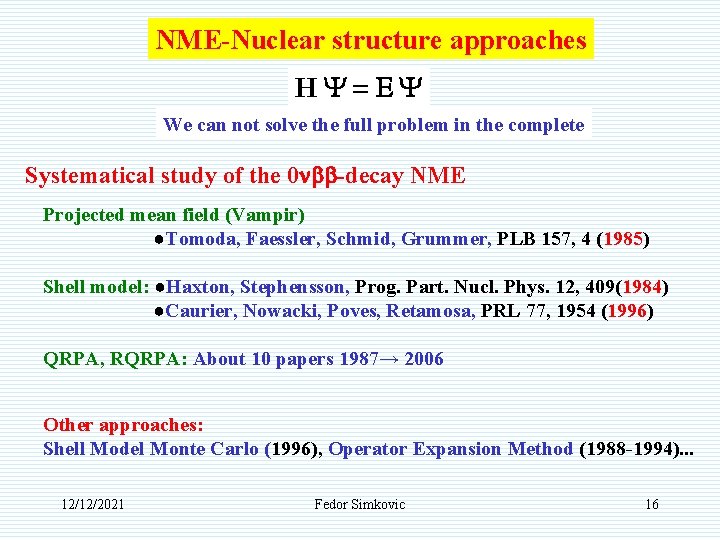 NME-Nuclear structure approaches HY=EY We can not solve the full problem in the complete