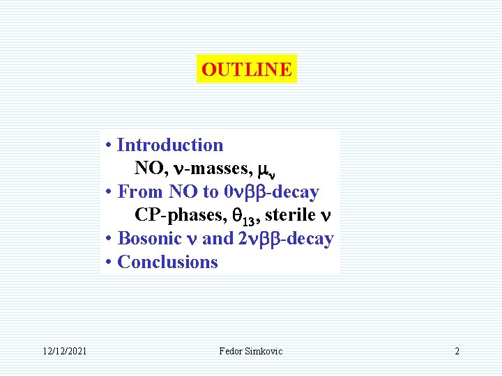OUTLINE • Introduction NO, n-masses, mn • From NO to 0 nbb-decay CP-phases, q