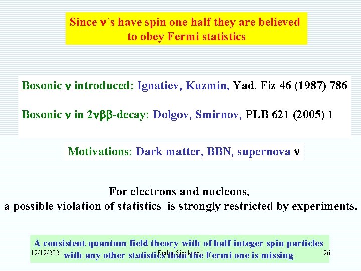 Since n´s have spin one half they are believed to obey Fermi statistics Bosonic