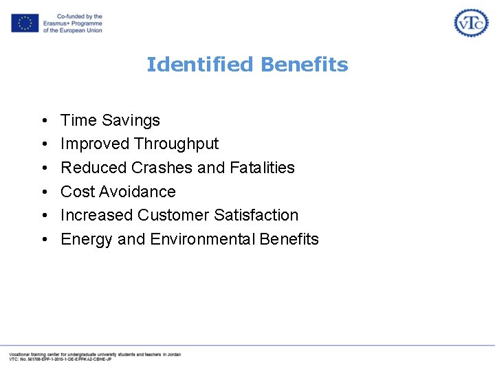 Identified Benefits • • • Time Savings Improved Throughput Reduced Crashes and Fatalities Cost