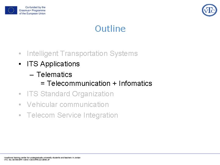 Outline • Intelligent Transportation Systems • ITS Applications – Telematics = Telecommunication + Infomatics