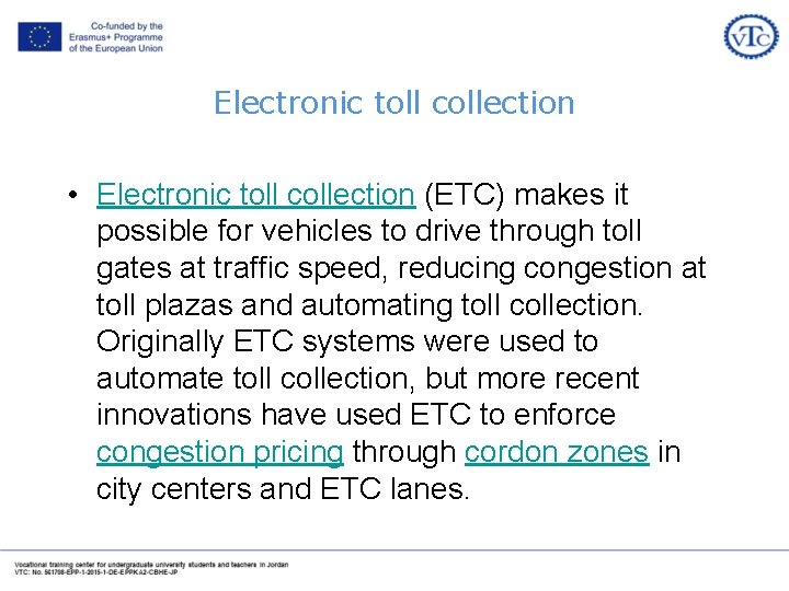 Electronic toll collection • Electronic toll collection (ETC) makes it possible for vehicles to