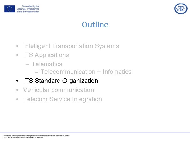 Outline • Intelligent Transportation Systems • ITS Applications – Telematics = Telecommunication + Infomatics