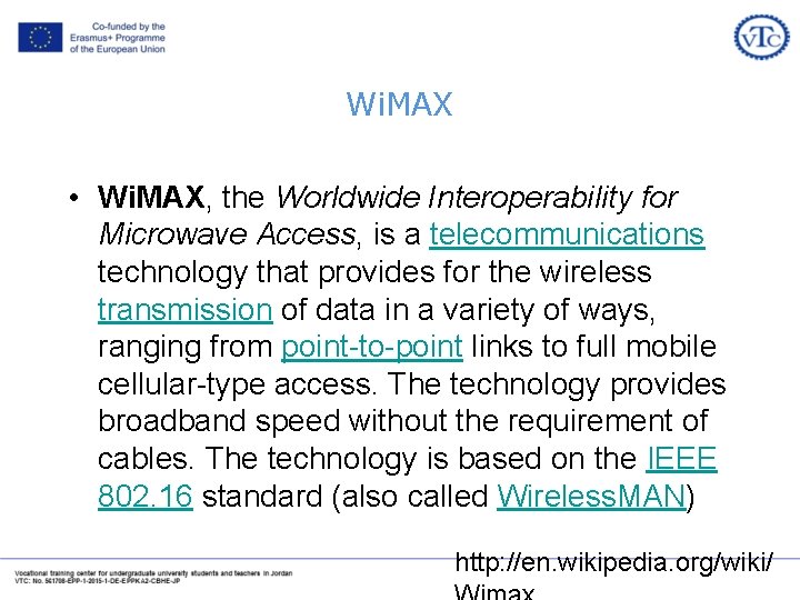 Wi. MAX • Wi. MAX, the Worldwide Interoperability for Microwave Access, is a telecommunications