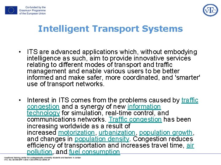 Intelligent Transport Systems • ITS are advanced applications which, without embodying intelligence as such,