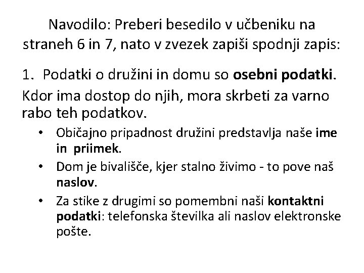 Navodilo: Preberi besedilo v učbeniku na straneh 6 in 7, nato v zvezek zapiši