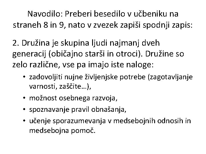 Navodilo: Preberi besedilo v učbeniku na straneh 8 in 9, nato v zvezek zapiši