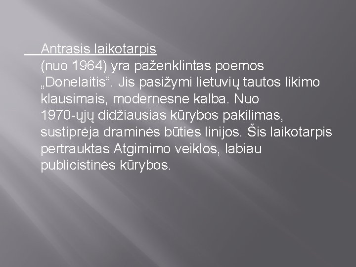 Antrasis laikotarpis (nuo 1964) yra paženklintas poemos „Donelaitis”. Jis pasižymi lietuvių tautos likimo klausimais,