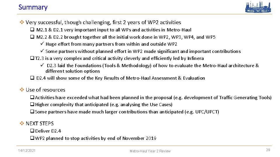 Summary v Very successful, though challenging, first 2 years of WP 2 activities q