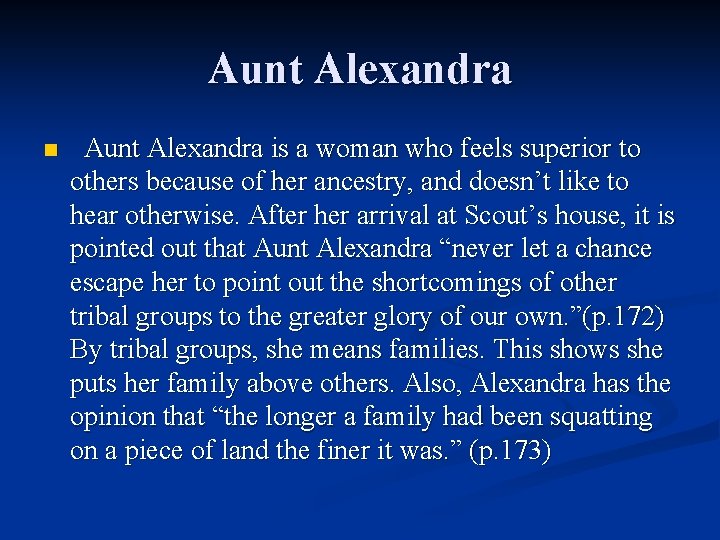 Aunt Alexandra n Aunt Alexandra is a woman who feels superior to others because