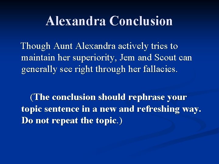 Alexandra Conclusion Though Aunt Alexandra actively tries to maintain her superiority, Jem and Scout