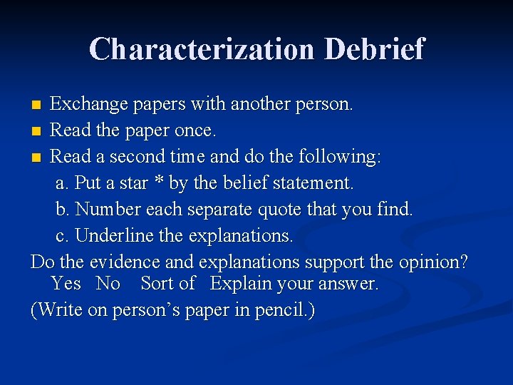 Characterization Debrief Exchange papers with another person. n Read the paper once. n Read