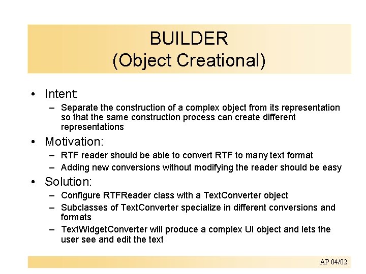 BUILDER (Object Creational) • Intent: – Separate the construction of a complex object from