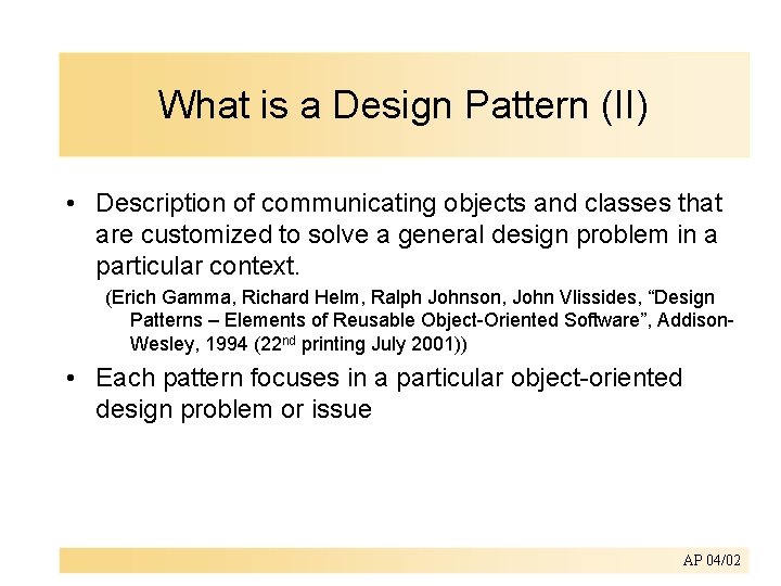 What is a Design Pattern (II) • Description of communicating objects and classes that