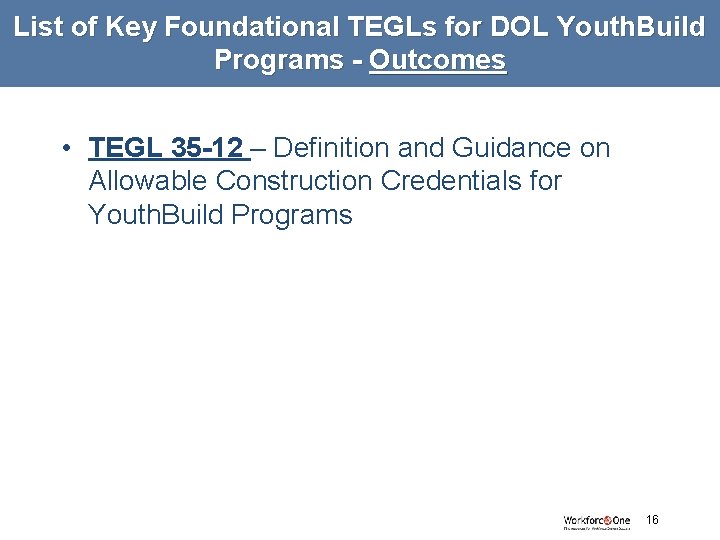 List of Key Foundational TEGLs for DOL Youth. Build Programs - Outcomes • TEGL
